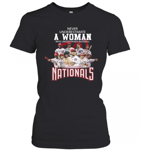 Never Underestimate A Woman Who Understands Baseball And Loves Washington Nationals Signatures T-Shirt Classic Women's T-shirt