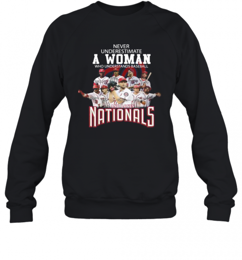 Never Underestimate A Woman Who Understands Baseball And Loves Washington Nationals Signatures T-Shirt Unisex Sweatshirt