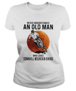 Never Underestimate An Old Man Who Loves Downhill Mountain Biking Sunset  Classic Ladies
