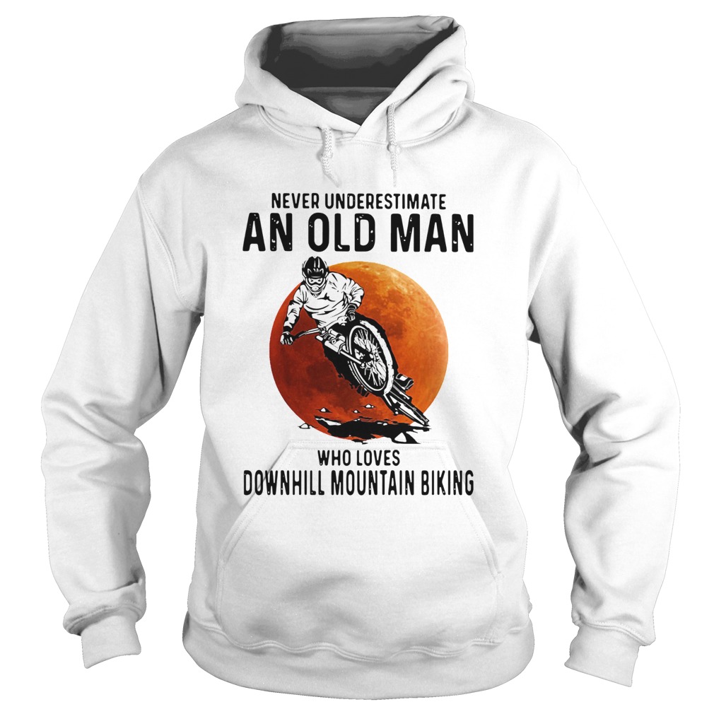 Never Underestimate An Old Man Who Loves Downhill Mountain Biking Sunset Hoodie