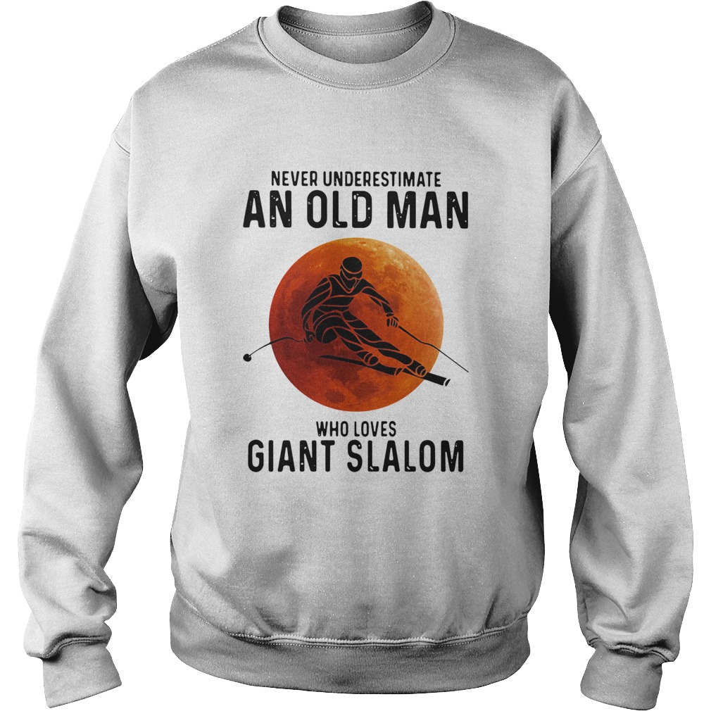 Never Underestimate An Old Man Who Loves Giant Slalom Sunset Sweatshirt