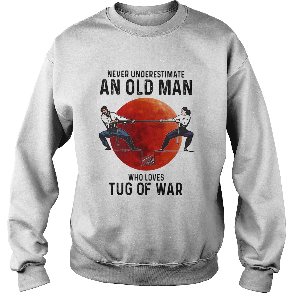 Never Underestimate An Old Man Who Loves Tug Of War Sunset Sweatshirt