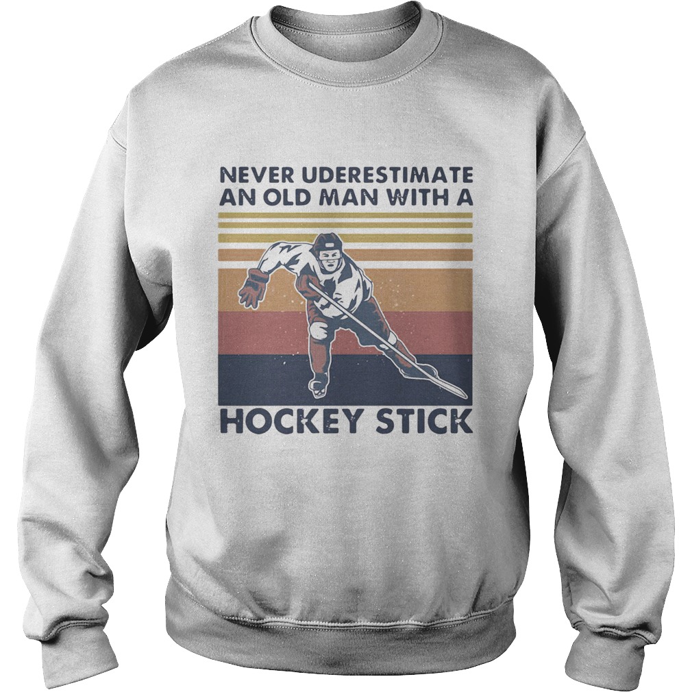 Never Underestimate An Old Man With A Hockey Stick Vintage Retro Sweatshirt