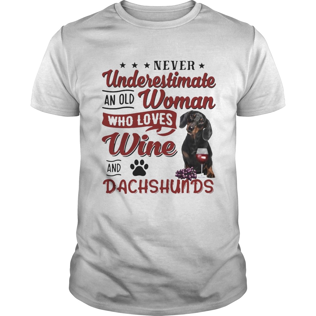 Never Underestimate An Old Woman Who Loved Wine And Dachshunds Unisex