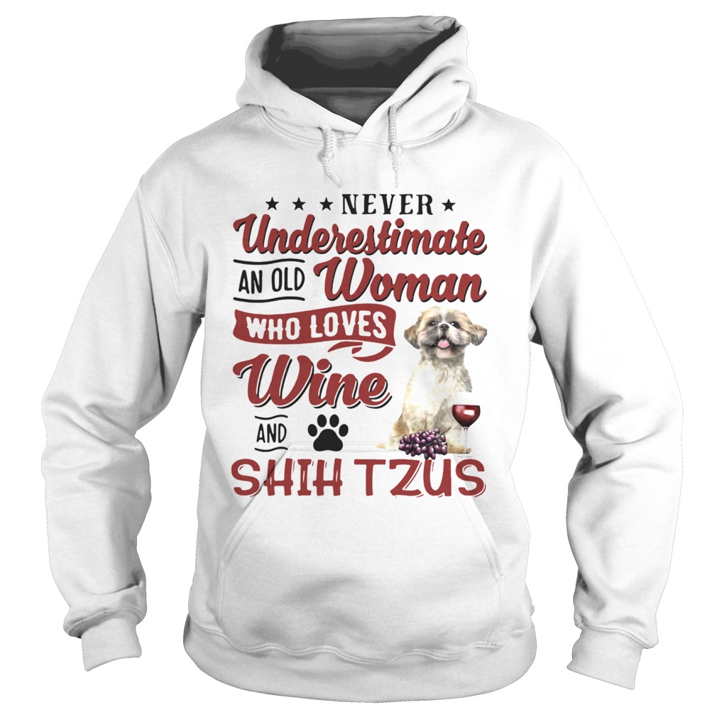 Never Underestimate An Old Woman Who Loves Wine And Shih Tzu Hoodie