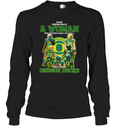 Never Underestimate An Old Woman Who Understands Football And Oregon Ducks Signatures T-Shirt Long Sleeved T-shirt 
