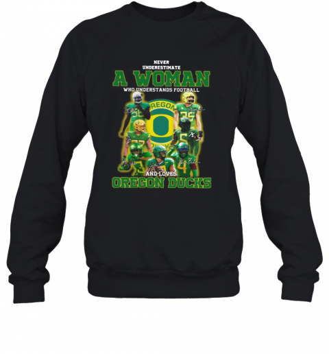 Never Underestimate An Old Woman Who Understands Football And Oregon Ducks Signatures T-Shirt Unisex Sweatshirt
