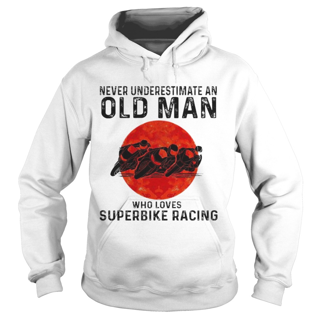 Never underestimate an old man who loves superbike racing sunset Hoodie