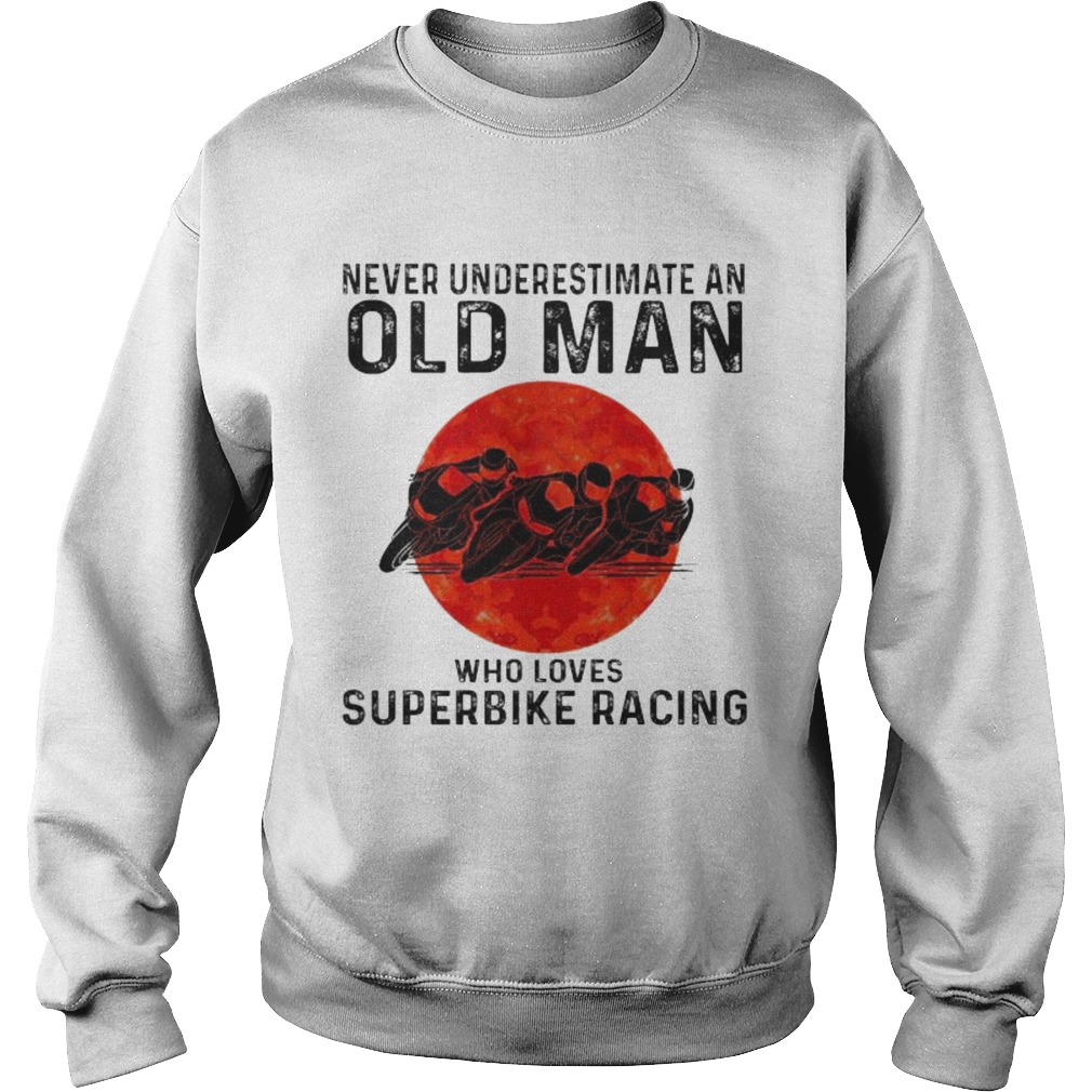 Never underestimate an old man who loves superbike racing sunset Sweatshirt