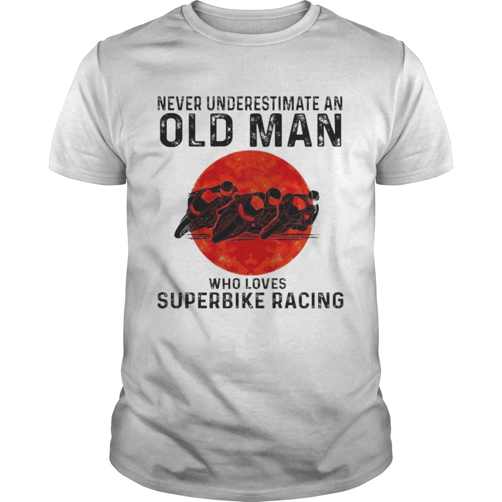 Never underestimate an old man who loves superbike racing sunset shirt