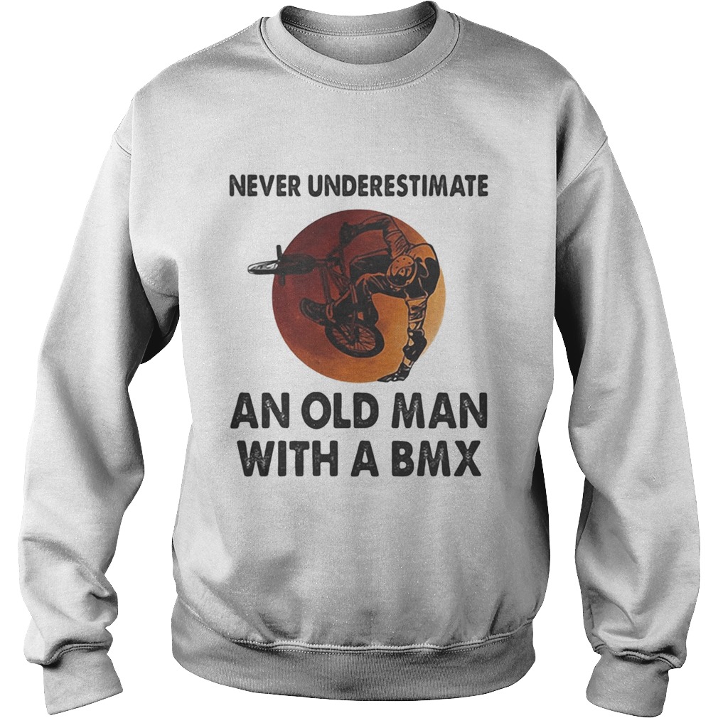 Never underestimate an old man with a BMX sunset Sweatshirt