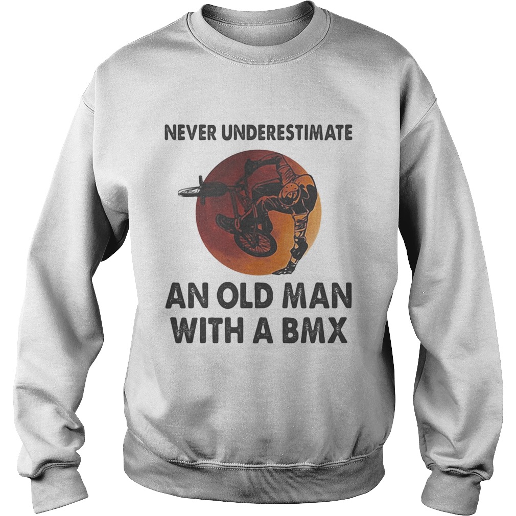 Never underestimate an old man with a BMX sunset Sweatshirt