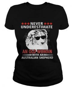 Never underestimate an old woman with an australian shepherd  Classic Ladies