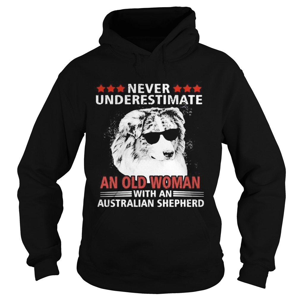 Never underestimate an old woman with an australian shepherd Hoodie