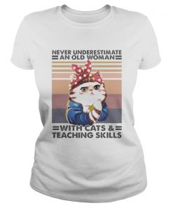 Never underestimate an old woman with cats and teaching skills vintage retro  Classic Ladies