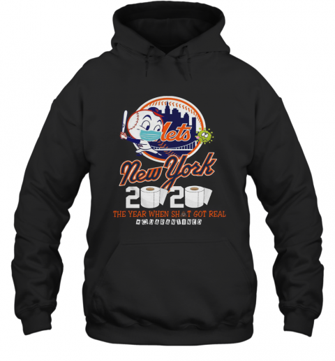 New York Mets 2020 The Year When Shit Got Real #Quarantined T-Shirt Unisex Hoodie