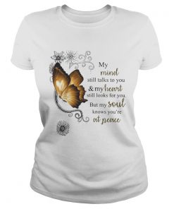 Nice Butterfly My Mind Still Talks To You And Your Heart Still Looks For You But My Soul  Classic Ladies