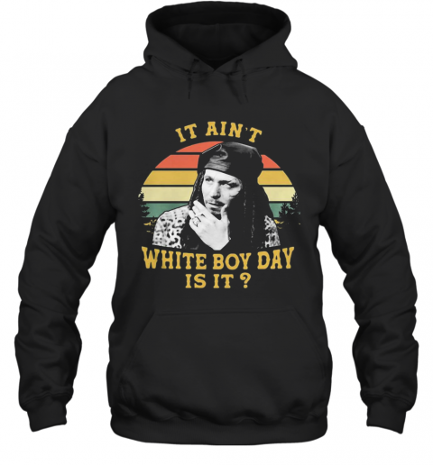 Nice Vintage Drexl Spivey It Ain'T White Boy Day Is It T-Shirt Unisex Hoodie
