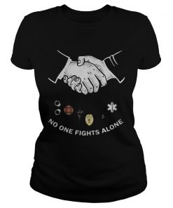No One Fights Alone Shake Hands Corrections Firefighter Nurse Police Dispatch EMS  Classic Ladies