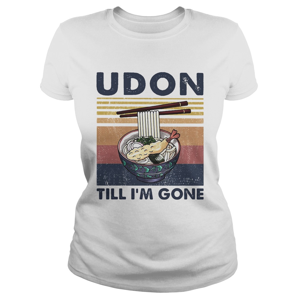 Noodle udon till Im gone vintage retro Classic Ladies