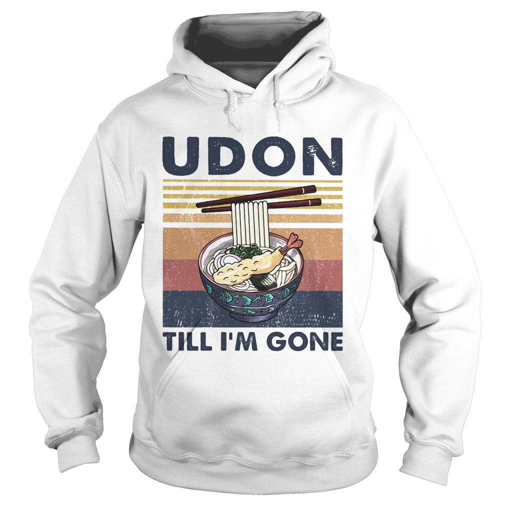 Noodle udon till Im gone vintage retro Hoodie