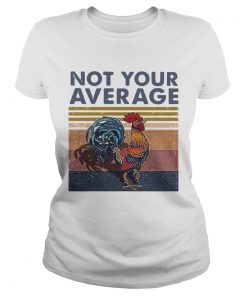 Not Your Average Cock Chicken Vintage  Classic Ladies