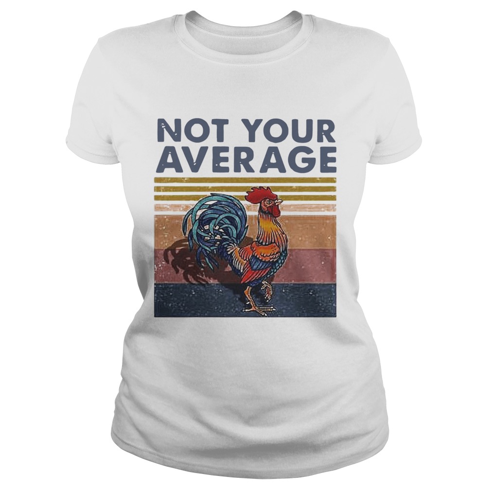 Not Your Average Cock Chicken Vintage Classic Ladies