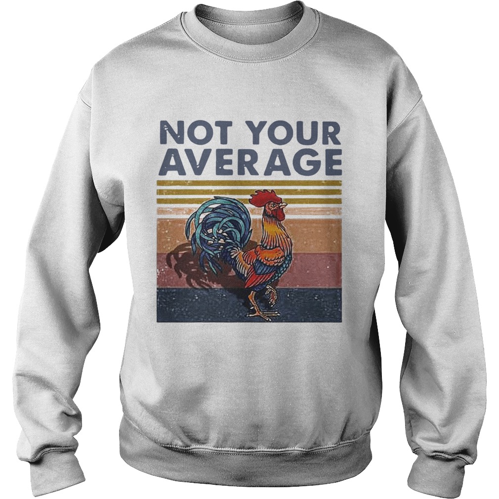 Not Your Average Cock Chicken Vintage Sweatshirt