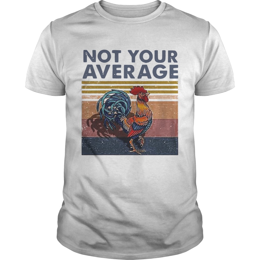 Not Your Average Cock Chicken Vintage shirt