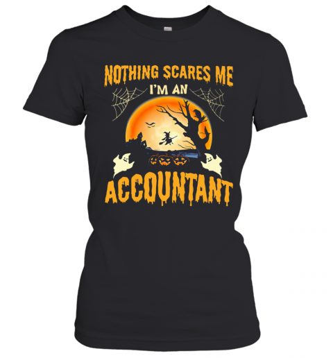 Nothing Scares Me I'M An Accountant Halloween T-Shirt Classic Women's T-shirt