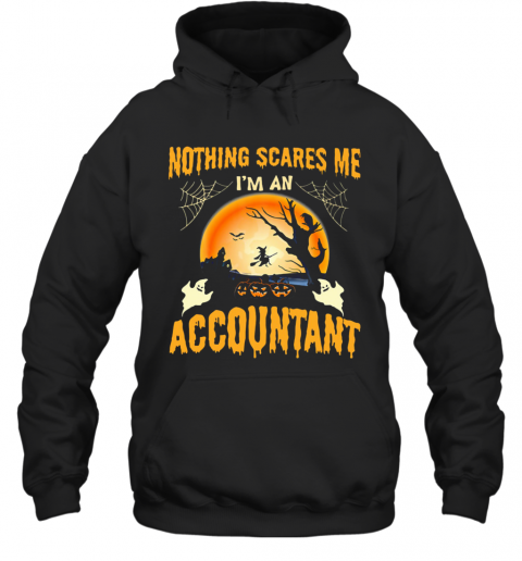 Nothing Scares Me I'M An Accountant Halloween T-Shirt Unisex Hoodie