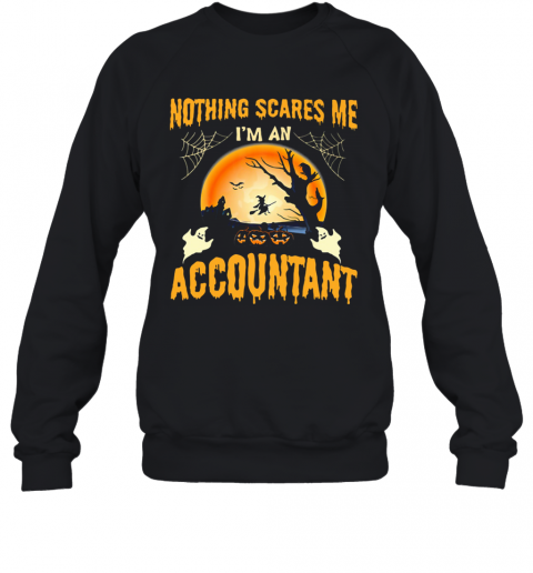 Nothing Scares Me I'M An Accountant Halloween T-Shirt Unisex Sweatshirt