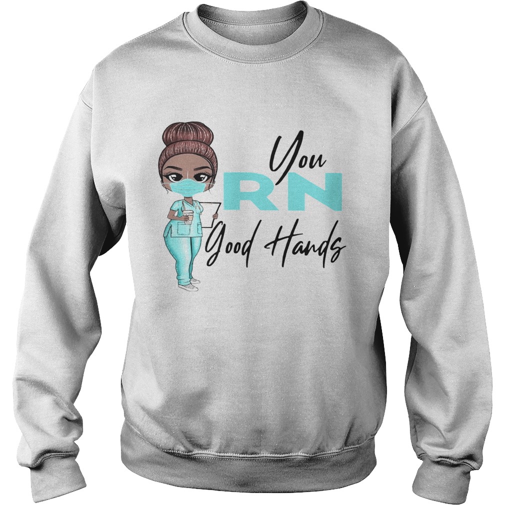 Nurse You Rn Good Hands Sweatshirt