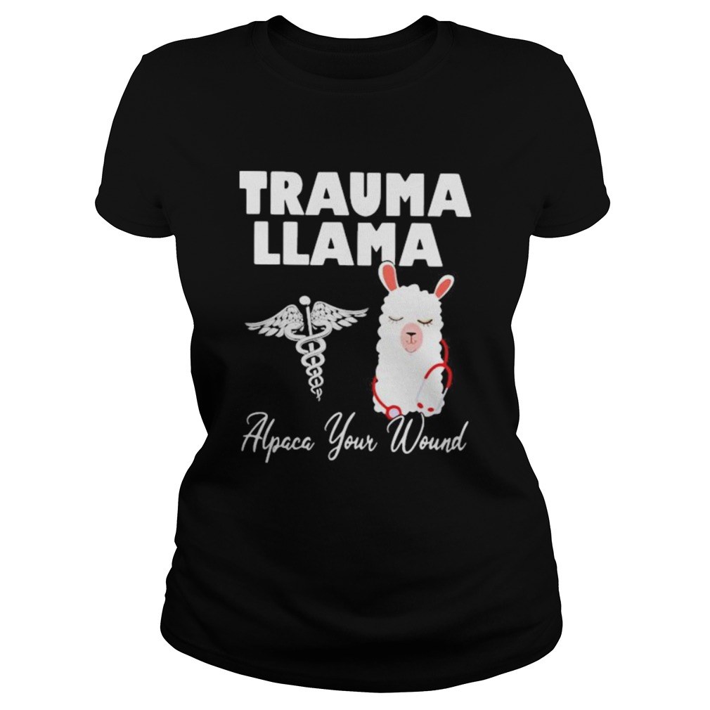 Nurse trauma llama alpaca your wound Classic Ladies