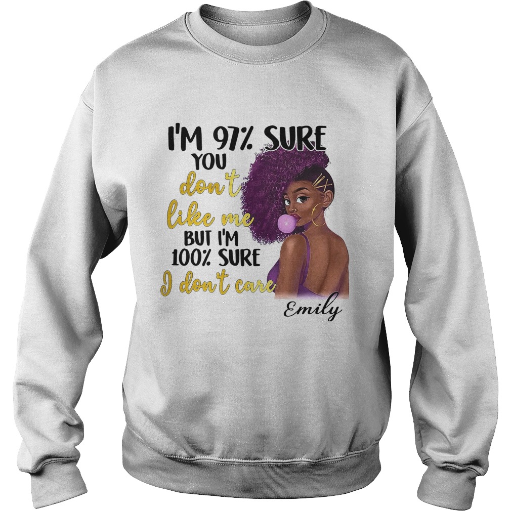 October Girl Im 97 Sure You Dont Like Me But Im 100 Sure I Dont Care Sweatshirt