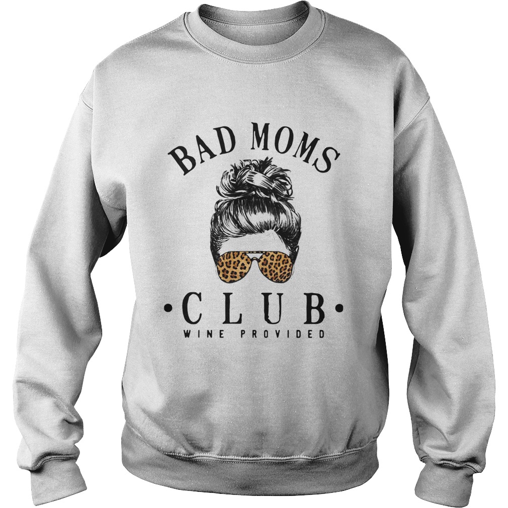 Official Bad Moms Clubs Wine Provided Girl Glasses Leopard Sweatshirt