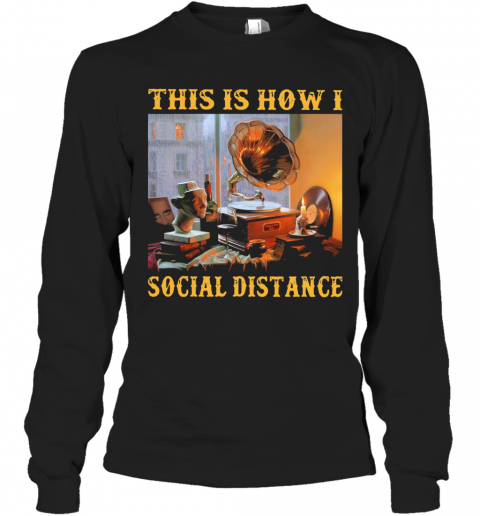 Official Gramophone This Is How I Social Distance T-Shirt Long Sleeved T-shirt 