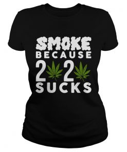 Official Smoke Because 2020 Sucks  Classic Ladies