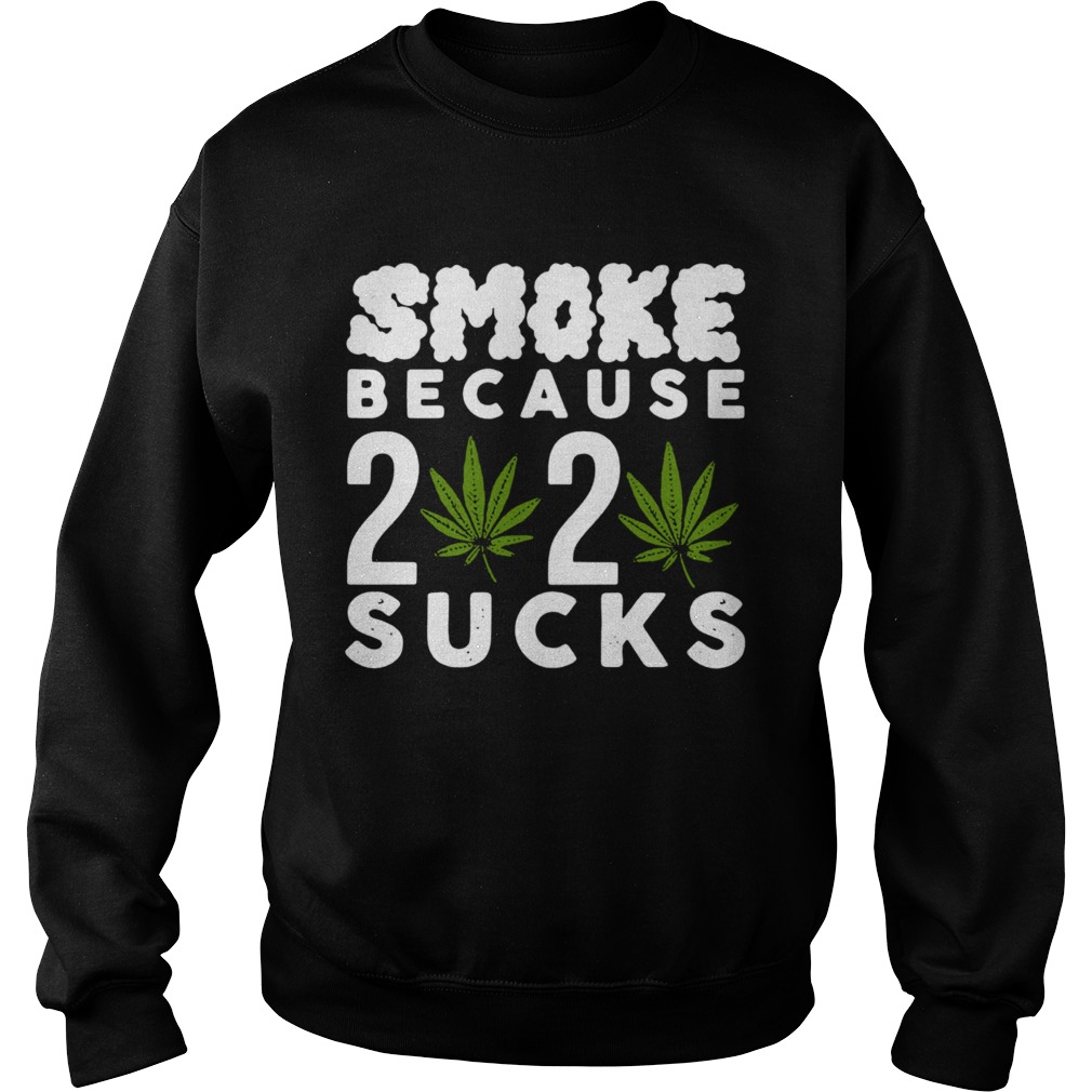 Official Smoke Because 2020 Sucks Sweatshirt