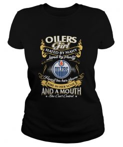 Oilers Girl Hated By Many Loved By Plenty Heart Her Sleeve Fire In Her Soul And A Mouth She Cant C Classic Ladies
