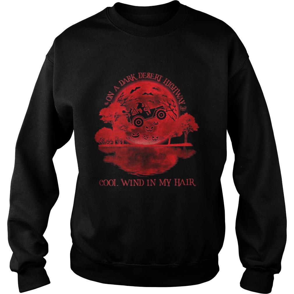 On a dark desert highway cool wind in my hair Witch drive car sunset Sweatshirt