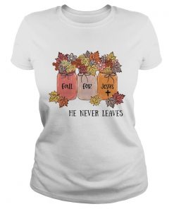 Original Fall For Jesus He Never Leaves Flower  Classic Ladies