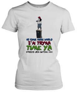 Ot Come Here World I'M Tryna Tune Ya Straya Bin Outing 2020 T-Shirt Classic Women's T-shirt