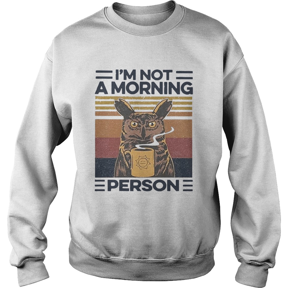 Owl Drink Coffee Im Not A Morning Person Vintage Sweatshirt