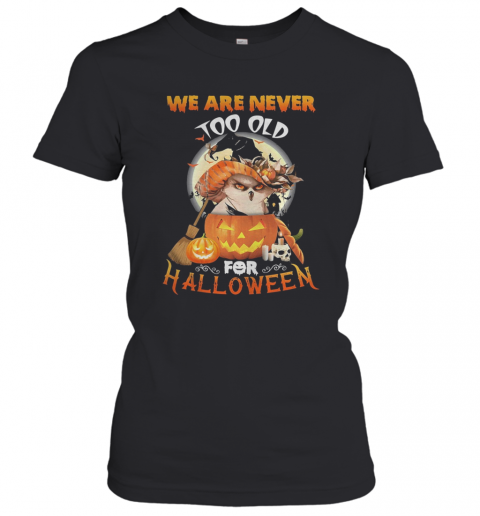 Owl We Are Never Too Old For Halloween T-Shirt Classic Women's T-shirt