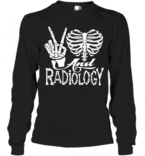 Peace Love And Radiology T-Shirt Long Sleeved T-shirt 