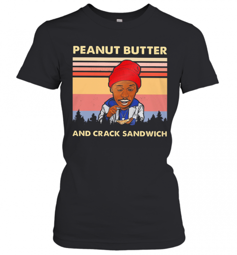 Peanut Butter And Crack Sandwich Vintage T-Shirt Classic Women's T-shirt