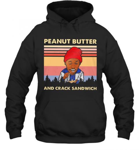 Peanut Butter And Crack Sandwich Vintage T-Shirt Unisex Hoodie