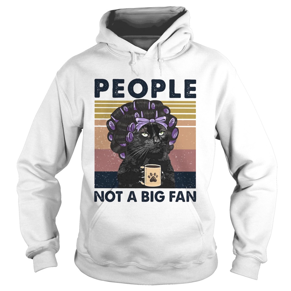 People Not A Big Fan Cat Vintage Retro ShirtTop People Not A Big Fan Cat Vintage Retro Hoodie
