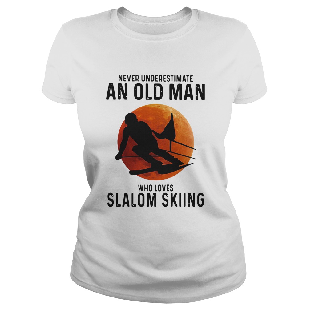Perfect Never Underestimate An Old Man Who Loves Slalom Skiing Sunset Classic Ladies